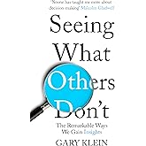 Seeing What Others Don't: The Remarkable Ways We Gain Insights