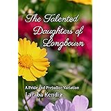The Talented Daughters of Longbourn: A Pride and Prejudice Variation