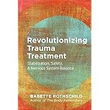 Revolutionizing Trauma Treatment: Stabilization, Safety, & Nervous System Balance