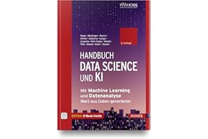Handbuch Data Science und KI: Mit Machine Learning und Datenanalyse Wert aus Daten generieren