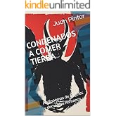 CONDENADOS A COMER TIERRA: Antipoemas de &aacute;ngeles y demonios humanos