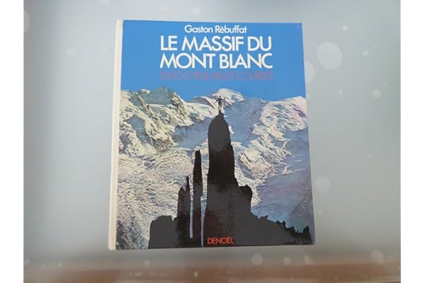 Le Massif du Mont Blanc : Les 100 plus belles courses
