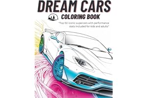 Dream Cars Coloring Book: Top 50 Iconic Supercars. Cool Cars with Unique Facts and Performance Stats for Kids, Adults, Boys and Teens.
