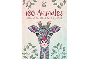 100 Animales - Libro de colorear para adultos: Creatividad, concentración y relajación con mandalas animales antiestrés para adultos