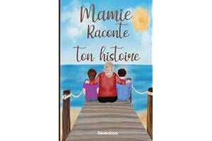 Mamie raconte ton histoire: Carnet à compléter par votre Grand-Mère, 130 questions pour connaître sa vie - Cadeau original pour la fête des grands-Mères ou pour son anniversaire