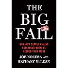 The Big Fail: How Our Supply Chains Collapsed When We Needed Them Most