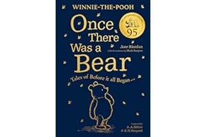 Winnie-the-Pooh: Once There Was a Bear (The Official 95th Anniversary Prequel): Timeless Tales Inspired by Milne’s Classic Stories About The Nation’s Favourite Bear