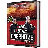 Sauerländer BBCrew - Heiß, heißer, Oberhitze: Perfekt grillen ab 800 Grad