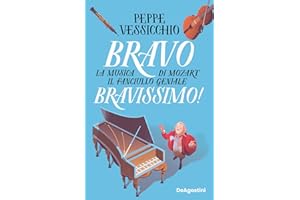 Bravo Bravissimo! La musica di Mozart il fanciullo geniale