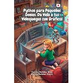 Python para Peque&ntilde;os Genios: Da Vida a tus Videojuegos con Gr&aacute;ficos