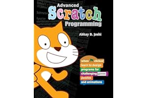 Advanced Scratch Programming: Learn to design programs for challenging games, puzzles, and animations