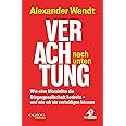 Verachtung nach unten: Wie eine Moralelite die Bürgergesellschaft bedroht – und wie wir sie verteidigen können