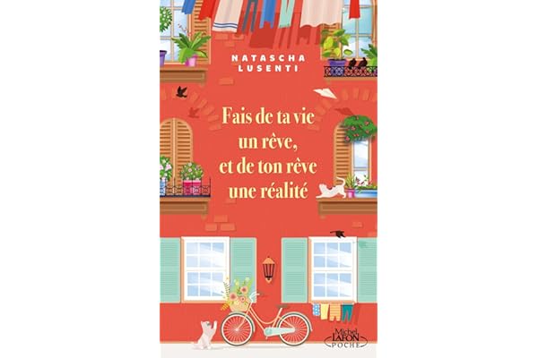Fais de ta vie un rêve, et de ton rêve une réalité