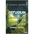 Refugium: Sichere Gebiete nach Alois Irlmaier und anderen Sehern