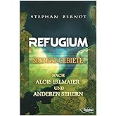 Refugium: Sichere Gebiete nach Alois Irlmaier und anderen Sehern