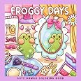 Froggy Days: A Kawaii Frog Coloring Book for Kids and Adults: Adorable ...