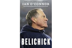 Belichick: The Making of the Greatest Football Coach of All Time