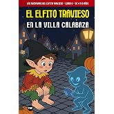 El Elfito Travieso en la Villa Calabaza: 6 (Las Aventuras del Elfito Travieso)