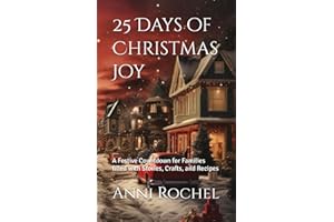 25 Days of Christmas Joy: A Festive Countdown for Families filled with Stories, Crafts, and Recipes
