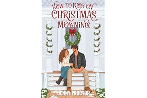 How to Kiss on Christmas Morning: A Cozy Holiday Romance