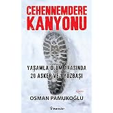 Cehennemdere Kanyonu: Yaşamla &Ouml;l&uuml;m Arasında 20 Asker ve 1 Y&uuml;zbaşı