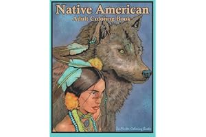 Native American Adult Coloring Book: Coloring Book for Adults Inspired By Native American Indian Cultures and Styles: Wolves, Dream Catchers, Totem ... 59 (Therapeutic Coloring Books for Adults)