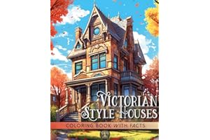 Victorian Style Houses Coloring Book: Modern Art Designs of Unique and Elegant Architectures in Old and Classic Street with Educational and Interesting Facts about Vintage British Era