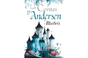 Les Contes d'Andersen illustrés: Recueil de contes classiques adaptés pour enfants