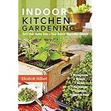 Indoor Kitchen Gardening: Turn Your Home Into a Year-round Vegetable Garden * Microgreens * Sprouts * Herbs * Mushrooms * Tom