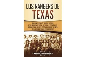 PODIPRINT Los Rangers de Texas: Una guía fascinante sobre la historia de un organismo policial que ayudó a detener a los criminales más infames de Estados ... mexicano-estadounidense (Historia de EE. UU.)
