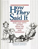 How They Said It: Wise and Witty Letters from the Famous and Infamous by 