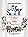 How They Said It: Wise and Witty Letters from the Famous and Infamous by 