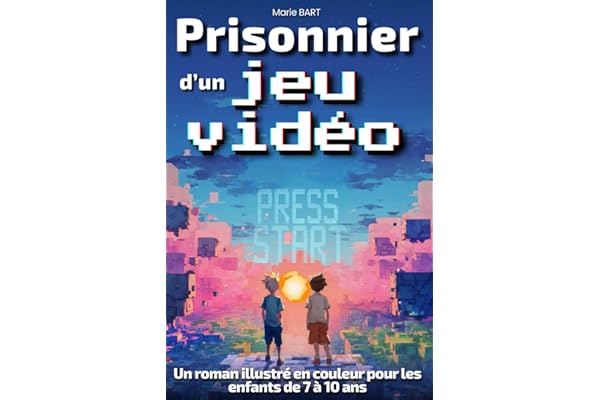 Prisonnier d’un jeu vidéo : L’aventure commence: Roman fantastique pour enfants de 7, 8, 9 et 10 ans, du CE1 au CM2 pour garçons fans de jeux vidéo, consoles et ordinateurs