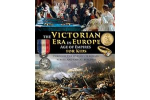 The Victorian Era in Europe - The Age of Empires - through the lives of its royals, rebels, and empire-builders (History for Kids - Traditional, Story-Based Format)