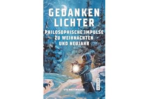 Gedankenlichter: Philosophische Impulse zu Weihnachten und Neujahr