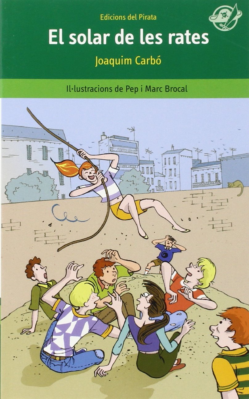 El solar de les rates: Llibre infantil per a 10 anys en català: Com aconseguir que una colla de ganàpies no faci fora del solar la colla d'en Martí: 3
