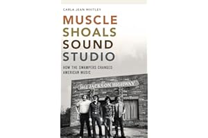 Muscle Shoals Sound Studio: How the Swampers Changed American Music