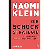 Die Schock-Strategie: Der Aufstieg des Katastrophen-Kapitalismus