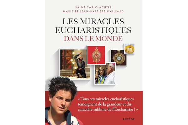 Les miracles eucharistiques dans le monde: L'exposition internationale imaginée et réalisée par Carlo Acutis