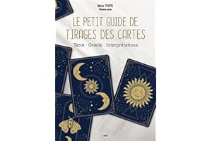 Le Petit Guide de tirages des cartes: Tarot - Oracle - Interprétations