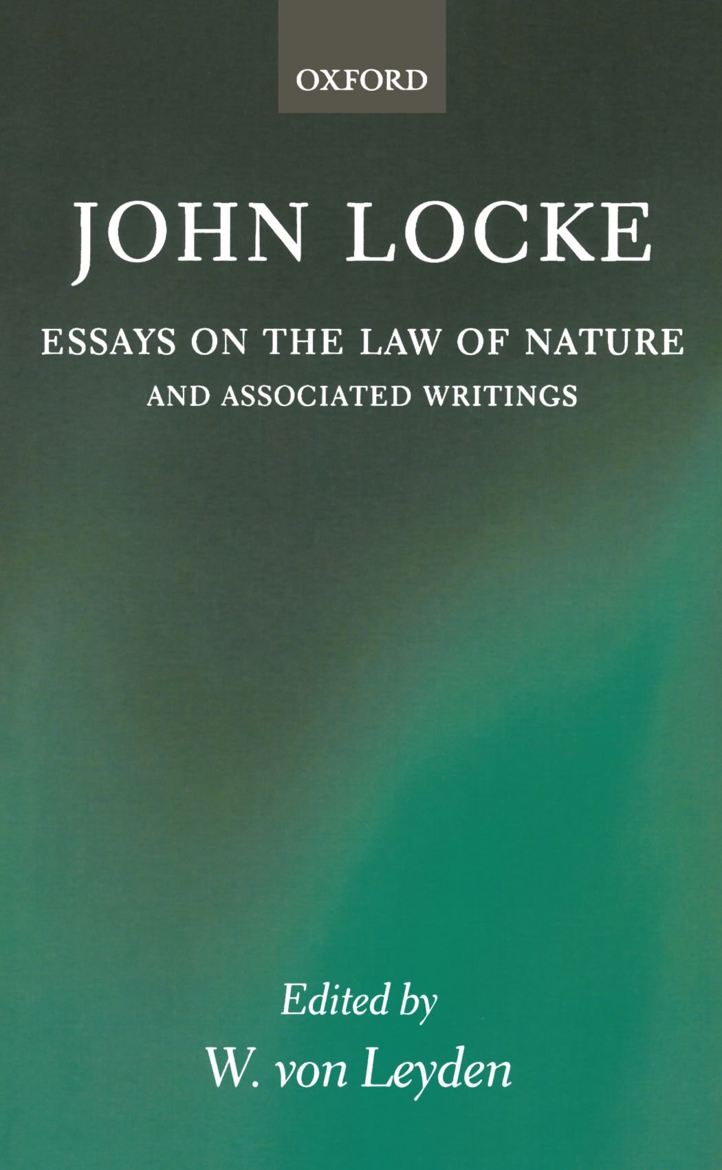 Essays On The Law Of Nature: The Latin Text with a Translation, Introduction and Notes, Together with Transcripts of Locke's Shorthand in his Journal ... of Lockes Shorthand in His Journal for 1676