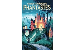 Phantastes: The Fairy Tale Fantasy by George MacDonald that Inspired Tolkien's Lord of the Rings