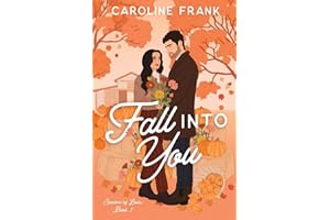 Fall Into You: a Brother's Best Friend Romantic Comedy (Seasons of Love, Band 1)