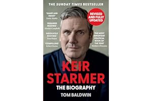 Keir Starmer: The Sunday Times Bestselling Biography of Britain’s Prime Minister, The Essential Political Must Read