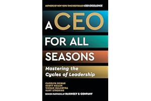 A CEO for All Seasons: Mastering the Cycles of Leadership