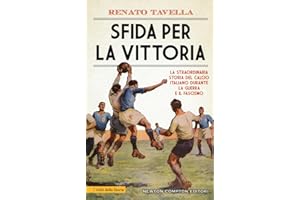 Sfida per la vittoria. La straordinaria storia del calcio italiano durante la guerra e il fascismo
