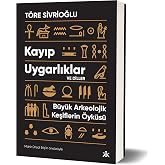 Kayıp Uygarlıklar ve Diller: &uuml;y&uuml;k Arkeolojik Keşiflerin &Ouml;yk&uuml;s&uuml;