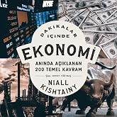Dakikalar İ&ccedil;inde Ekonomi: Anında A&ccedil;ıklanan 200 Temel Kavram