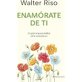 Enam&oacute;rate de ti (Nueva Biblioteca Walter Riso)