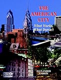 The American City: What Works, What Doesn't: What Works and What Doesn't by Alexander Garvin, A. Garvin
